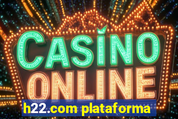 h22.com plataforma